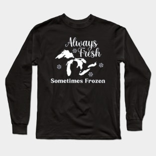 Always Fresh Sometimes Frozen Yooper Merch Long Sleeve T-Shirt